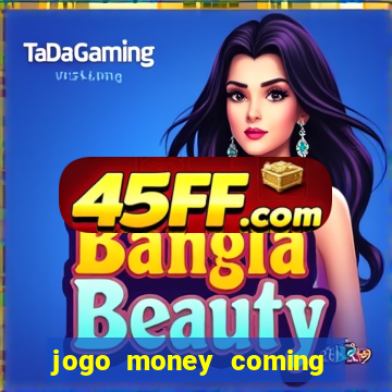 jogo money coming paga mesmo